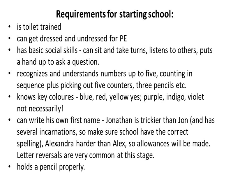 Requirements for starting school:  is toilet trained can get dressed and undressed for